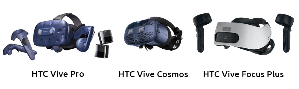 HTC Vive Pro, HTC Vive Cosmos & HTC Vive Focus Plus HTC Vive Pro, HTC Vive Cosmos & HTC Vive Focus Plus